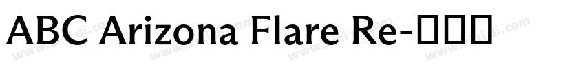 ABC Arizona Flare Re字体转换 ABC Arizona Flare Re字体转换